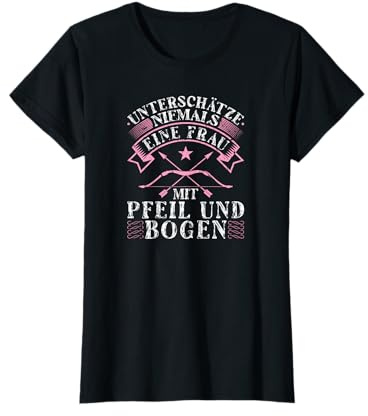 Unterschätze Niemals Frau mit Pfeil und Bogen Bogenschützin T-Shirt