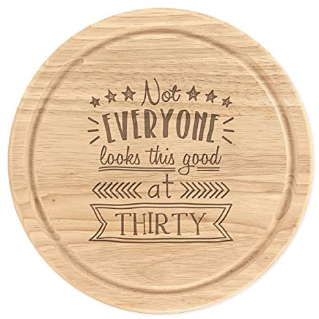 Not Everyone Looks This Good at Thirty Holz-Schneidebrett rund 25 cm