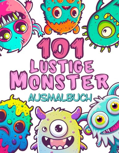 101 LUSTIGE MONSTER Ausmalbuch: Urkomische Malvorlagen, die die Fantasie und Kreativität von Kindern anregen