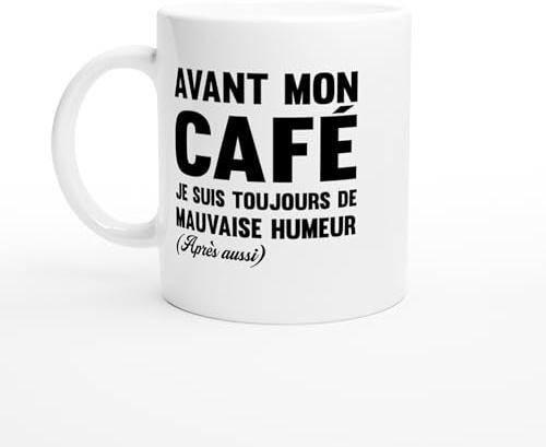 PassionCadeau Mug Avant mon Café je Suis de Mauvaise Humeur Après Aussi – Tasse Humour Matin – Idée Cadeau Drôle – Mug Original Grincheux – Cadeau Pause Café