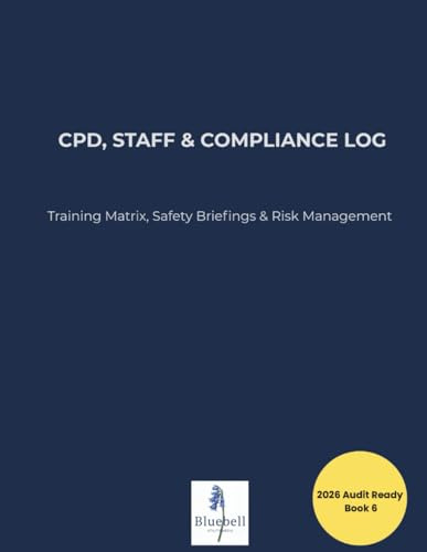 CPD, Staff & Compliance Log for Dog Businesses: UK Animal Welfare Licensing Ledger: Training Matrix, 14-Point Risk Sign-Offs, Safety Briefing Records ... (Bluebell Professional Dog Care Series)