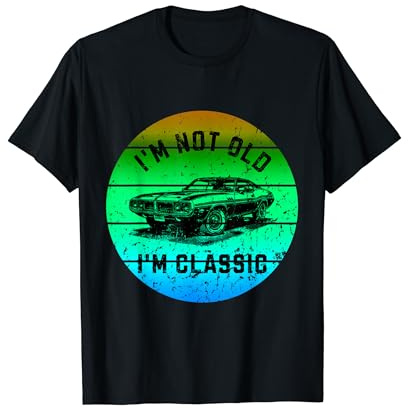 I'm Not Old I'm Classic T-shirt à manches courtes Motif voiture rétro T-Shirt
