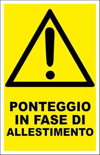 CARTELLO SEGNALETICO - PONTEGGIO IN FASE DI ALLESTIMENTO - Adesivo Extra Resistente, Pannello in Forex, Pannello In Alluminio (Alluminio, 10x15 cm)