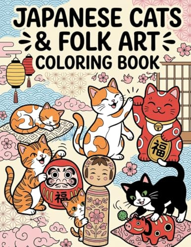 Japanese Cats & Folk Art Coloring Book: 49 Intricate Designs of Adorable Kittens, Traditional Lucky Charms, and Zen Patterns for Stress Relief