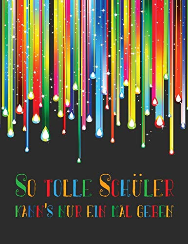 So tolle Schüler kann's nur einmal geben: Erinnerungsalbum an eine unvergessliche Schulklasse I Abschiedsgeschenk für Klassenlehrer/ Lehrerin