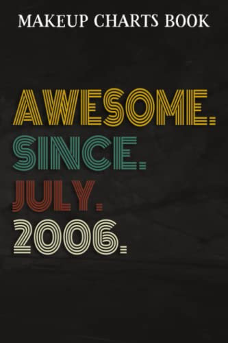 Makeup Charts Book :Awesome Since July 2006 16 Years Old 16th Birthday Gift: Gifts for Mom:Makeup Eyes and Face Charts Model Size 6x9 110 Blank ... to ... Design (Makeup Artists Portfolio Noteb