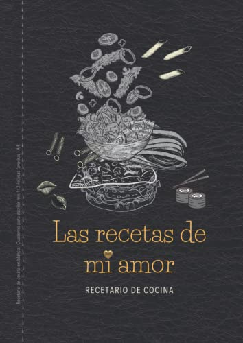 Las recetas de mi amor - Recetario de cocina en blanco - Cuaderno para escribir mis 112 recetas favoritas - A4: Recopilación de recetas, trucos, ... amantes de la cocina, cocineros y cocinillas