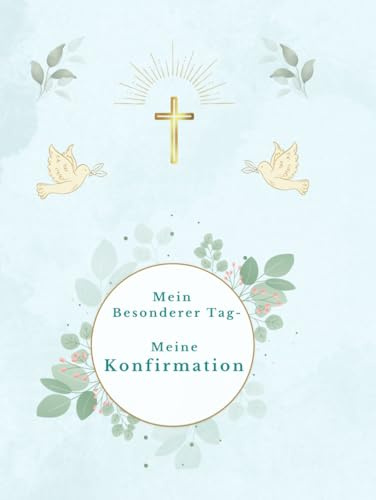 Mein besonderer Tag - Meine Konfirmation: Blaue Version - Ein Liebevoll gestaltetes Erinnerungsbuch zur Konfirmation mit Platz für Gäste, Glückwünsche & Fotos (Mein Konfirmationsalbum)