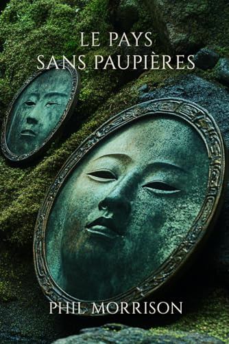 LE PAYS SANS PAUPIÈRES: Le Pays sans Paupières est un roman d'horreur psychologique et de fantasy historique situé dans le Japon médiéval.