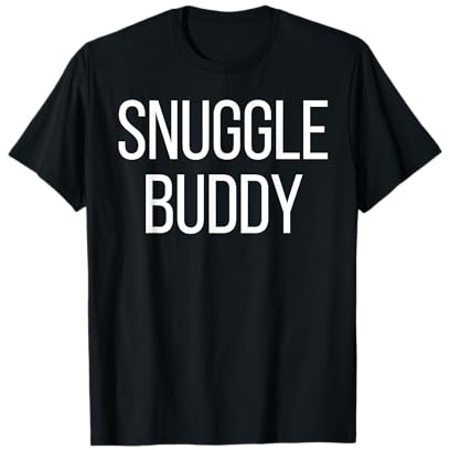 Snuggle Buddy T-Shirt - Cute Couple Shirt Gift Tee T-Shirt