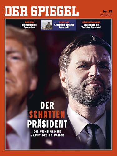 DER SPIEGEL 18/2025 Der Schatten Präsident