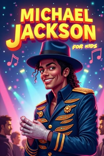 Michael Jackson for Kids: A Motivational Illustrated Story (Inspirtational Biography for Children, Band 8)