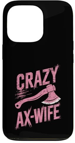iPhone 13 Pro Crazy Ax Wife, Woman Axe Throwing Case