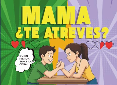 Mama, ¿Te atreves?: Retos y juegos para madre e hijo: el libro perfecto para competir, reír juntos y transformar cualquier momento aburrido en una experiencia divertida e inolvidable