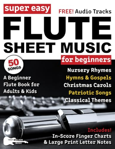Super Easy Flute Sheet Music for Beginners: 50 Popular Songs with Big Letter Notes, In-Score Finger Charts + Free Audio (Large Print Letter Notes Sheet Music)