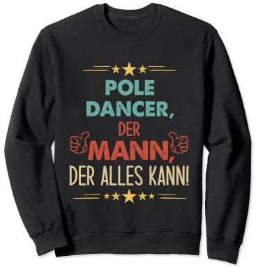 Spruch Pole Dancer Der Mann Der Alles Kann Sweatshirt