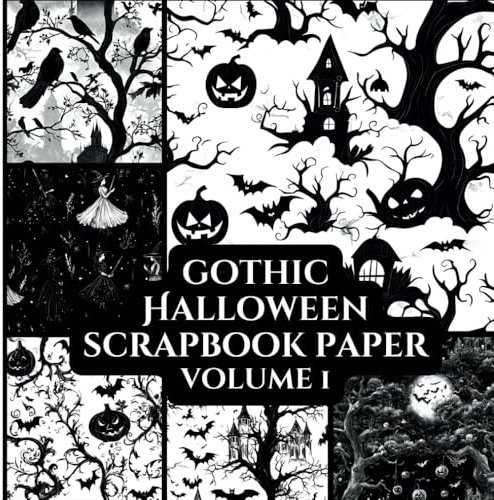 Gothic Halloween Scrapbook Paper Volume 1: Scrapbooking | Vision Boards | Junk Journaling | Ephemera | Decoupage | Craft Paper Pad | Origami | Collage