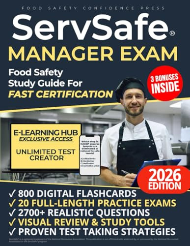 ServSafe® Manager Exam Food Safety Study Guide For Fast Certification: Everything You Need To Prepare With Confidence: Realistic Questions, Answer Explanations, Visual Aids, Tips For Top Results