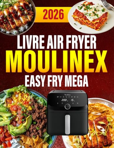 Livre Air Fryer Moulinex Easy Fry Mega: 400 idées croustillantes, simples et savoureuses pour régaler la famille tous les jours