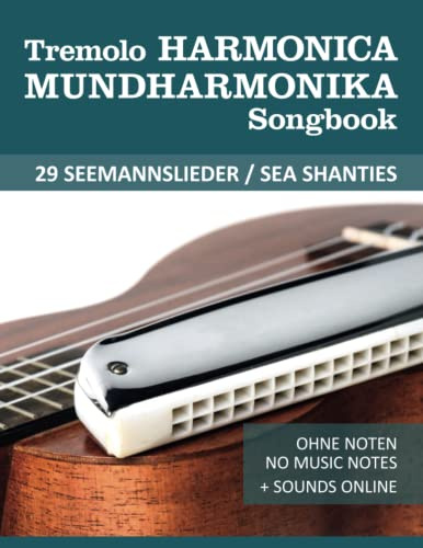 Tremolo Mundharmonika / Harmonica Songbook - 29 Seemannslieder / Sea Shanties: Ohne Noten - No Music Notes + Sounds online (Tremolo Harmonica / Mundharmonica, Band 1)