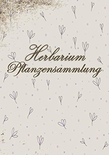 Herbarium Pflanzensammlung: Großes Buch zur Pflanzenaufbewahrung | mit vorgefertigten Etiketten zur Pflanzenbestimmung | ausreichend Platz für getrocknete Blüten und Blätter |