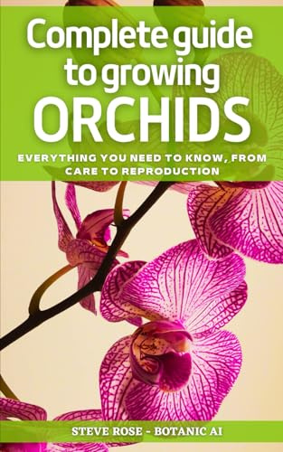 Complete guide to growing orchids: EVERYTHING YOU NEED TO KNOW, FROM CARE TO REPRODUCTION