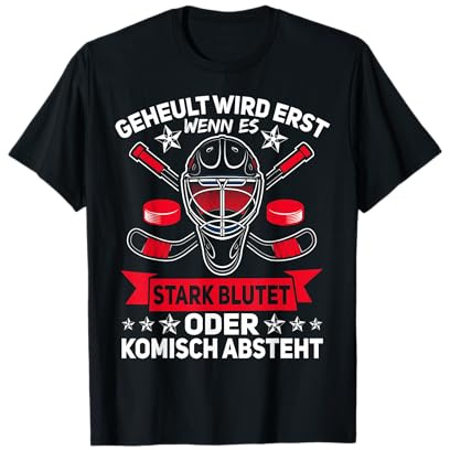 Geheult Wird Erst Wenn Es Stark Blutet Eishockey Hockey T-Shirt