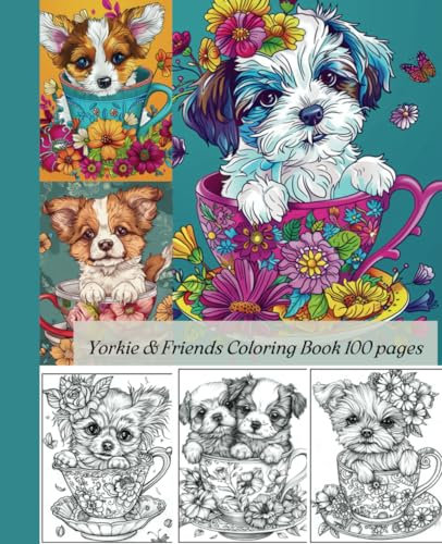 Yorkie & Friends Yorkshire Terrier Coloring Book: 100 Dog Pages | Activity Book All Ages: Adults, Toddler, Preschool, Kindergarten, Kids, Boys, Girls: College Blank Lined Journal Drawing Writing