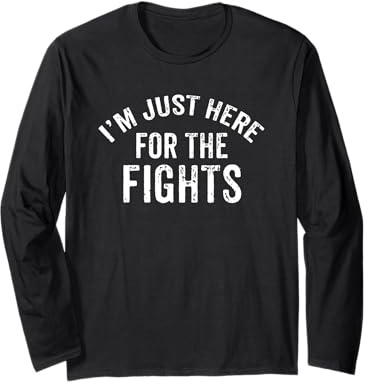 I'm Just Here for The Fights Funny Sports Hockey Long Sleeve T-Shirt