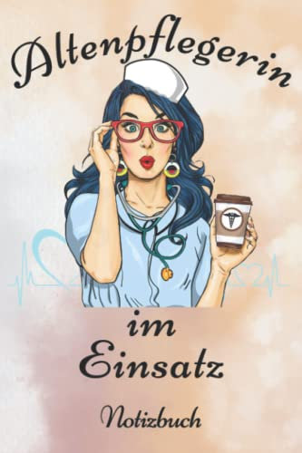 Pflege Notizbuch Altenpflegerin im Einsatz: Tolles Altenpflege Zubehör und ein super Altenpflege Geschenk in DIN A5 mit 110 karierten Seiten für ... persönliche Daten und wichtige Kontaktdaten