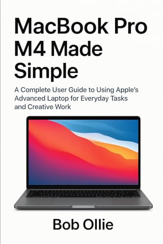 MacBook Pro M4 Made Simple: Everything You Need to Know to Harness Apple’s Most Advanced Laptop Yet like pro
