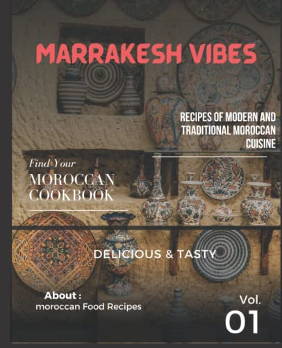 Marrakesh Vibes: Moroccan Cookbook | Traditional Moroccan Recipes Made Easy