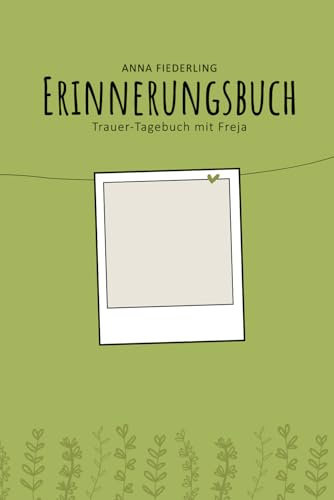 Erinnerungsbuch: Trauer-Tagebuch mit Freja