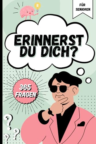 Erinnerst du dich?: 365 Fragen für Senioren mit Demenz | Ein dialogbasiertes Fragebuch zum gemeinsamen Erinnern, Erzählen & Schmunzeln