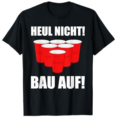 Heul Nicht Bau Auf Bierpong Bier Pong Geschenk T-Shirt