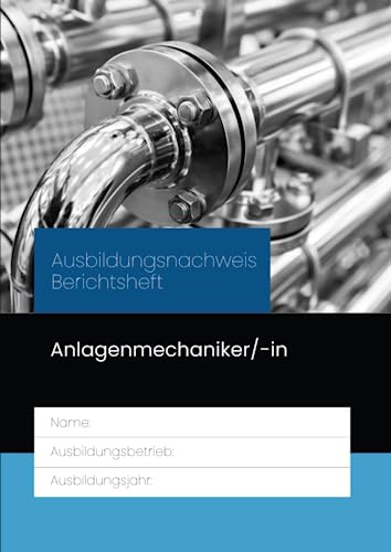 Ausbildungsnachweis Berichtsheft Anlagenmechaniker/-in: für die Berufsausbildung. Eine Woche je Seite, aufgeteilt nach Ausbildungstagen und ... Ausbildungsplan, Skizzen & Notizen.