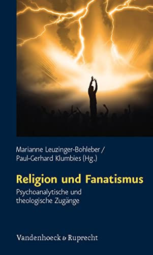 Religion und Fanatismus: Psychoanalytische und theologische Zugänge | Nach dem 11. September 2001 hat sich das Phänomen des religiösen Fanatismus mit Vehemenz ... (Schriften des Sigmund-Freud-Instituts)