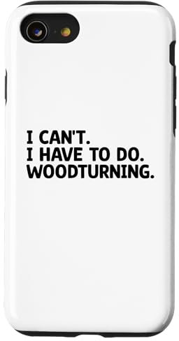 Coque pour iPhone SE (2020) / 7 / 8 Tourneur à bois I Can't I Have To Do