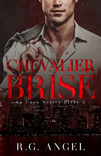 Chevalier Brisé: Dark Romance et Mafia (La Cosa Nostra t. 2) (French Edition)