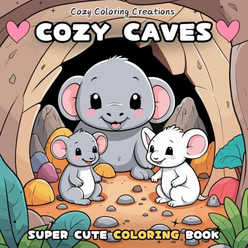 Cozy Caves: Super Cute Coloring Book for Adults and Teens: Enchanting Cozy Caves – A Whimsical Escape for Ultimate Relaxation and Stress Relief (Original Cozy Coloring Creations)