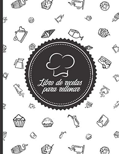 Libro de recetas para rellenar: Cuaderno de cocina l 100 recetas para rellenar l Un regalo ideal para un entusiasta de la cocina.