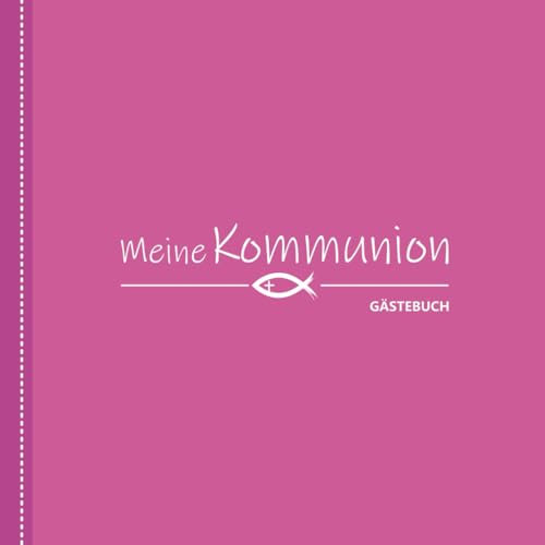 Meine Kommunion Gästebuch für Mädchen: Schönes Kommunionsbuch zum Eintragen von persönlichen Glückwünschen - Fotoalbum zur ersten heiligen Erstkommunion