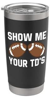 Zeig mir deinen TDs Funny Fantasy Football Touch Down Doppelwandiger Edelstahl-Thermobecher