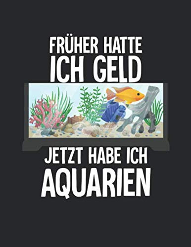 Aquarium Tagebuch: Planer, Notizbuch, Bestandsbuch, Futterplan für alle Auqarianer und Aquaristik Fans ♦ Logbuch für über 100 Einträge ♦ A4+ Format ♦ Motiv: Aquarien statt Geld 8