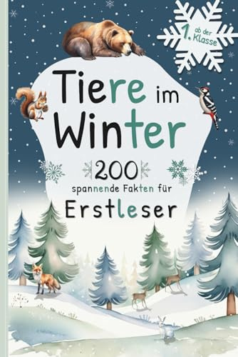 Tiere im Winter: 200 spannende Fakten über Wintertiere - mit Silbentrennung und Rätseln für clevere Erstleser ab 6 Jahren
