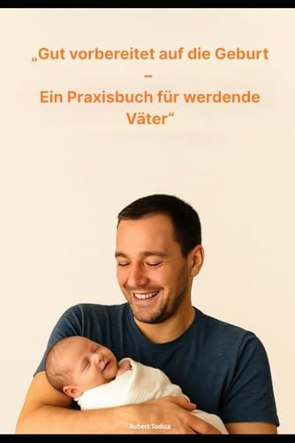 „Gut vorbereitet auf die Geburt – Ein Praxisbuch für werdende Väter“