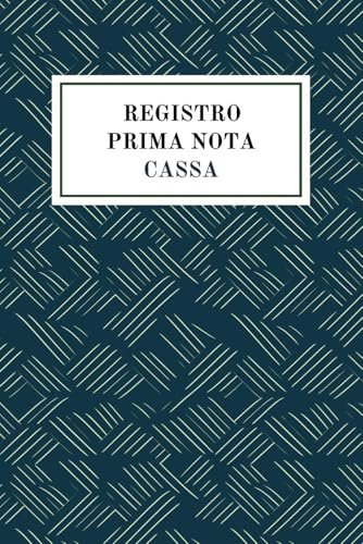 Registro Prima Nota Cassa: Libro Entrate Uscite per Contabilità Dare Avere | Quaderno di 109 Pagine, Dimensioni 15 x 23 cm con Scritture in Partita Doppia