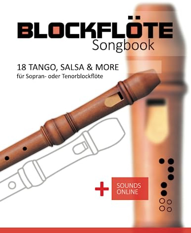 Blockflöte Songbook - 18 Tango, Salsa & more für Sopran- oder Tenorblockflöte: + Sounds online