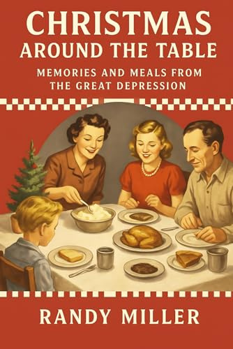 Christmas Around the Table: Memories and Meals from the Great Depression (Hard Times Kitchen Series)