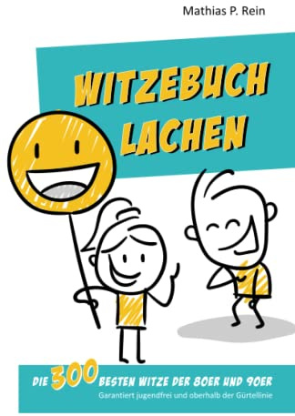 Witzebuch LACHEN: Die 300 besten Witze der 80er und 90er - Garantiert jugendfrei und oberhalb der Gürtellinie